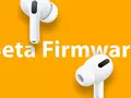 Apple выпустила первую бета-версию прошивки для AirPods Pro